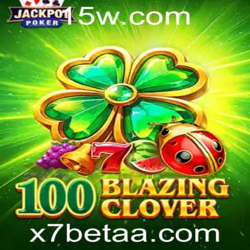 Descubra a Emoção de 100BlazingClover no x7bet